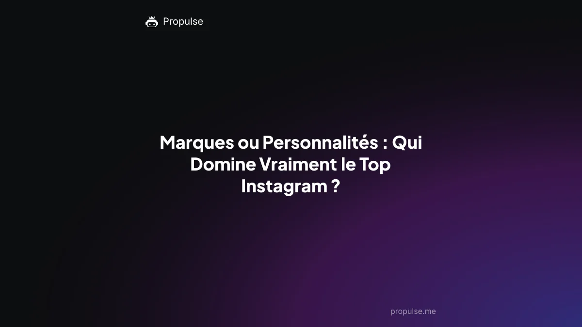 Marques ou Personnalités : Qui Domine Vraiment le Top Instagram ?