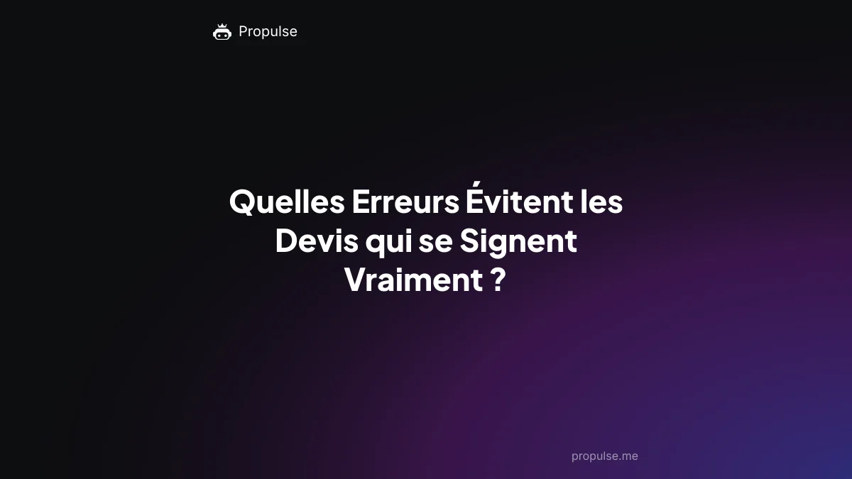 Quelles Erreurs Évitent les Devis qui se Signent Vraiment ?