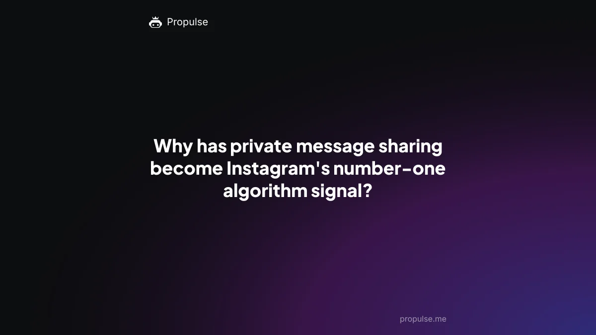 Why has private message sharing become Instagram's number-one algorithm signal?