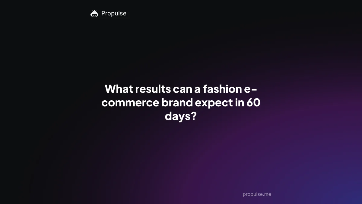 What results can a fashion e-commerce brand expect in 60 days?