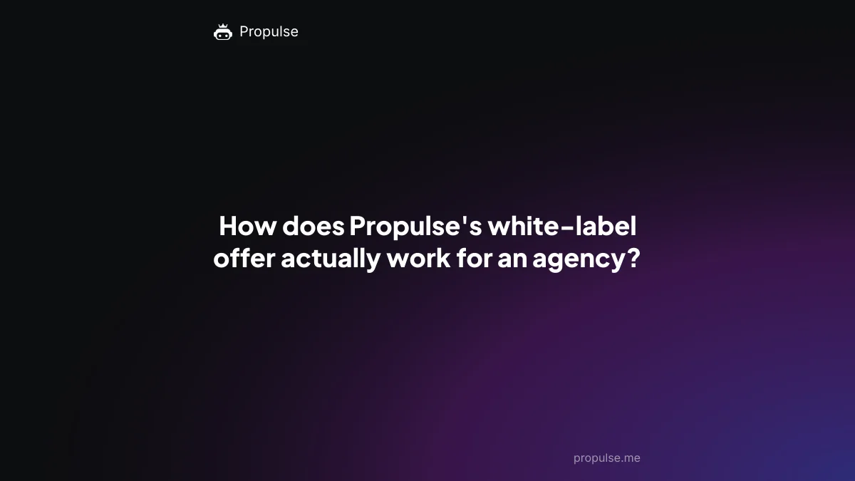 How does Propulse's white-label offer actually work for an agency?