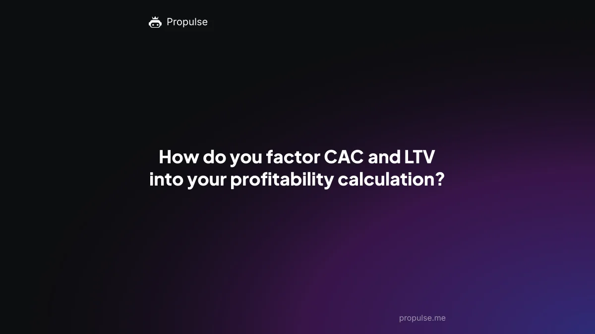 How do you factor CAC and LTV into your profitability calculation?