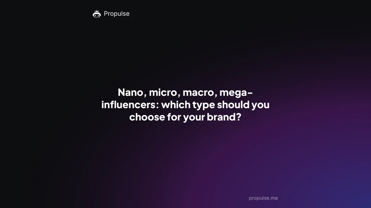 Nano, micro, macro, mega-influencers: which type should you choose for your brand?