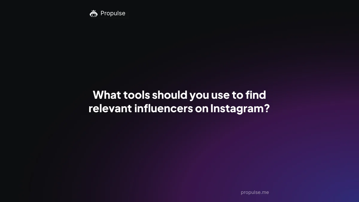 What tools should you use to find relevant influencers on Instagram?