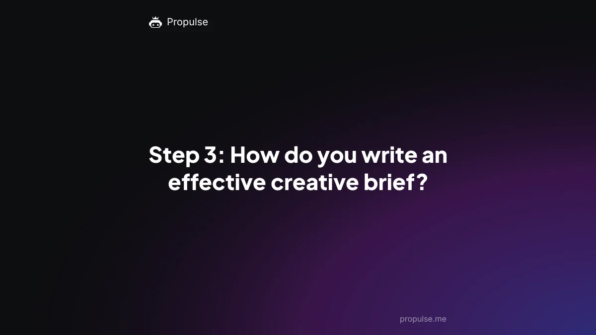 Step 3: How do you write an effective creative brief?