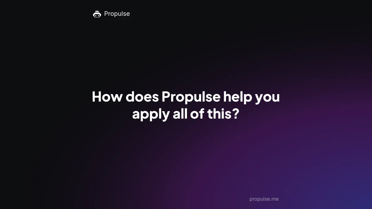 How does Propulse help you apply all of this?