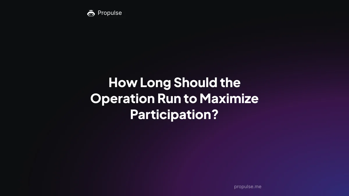 How Long Should the Operation Run to Maximize Participation?
