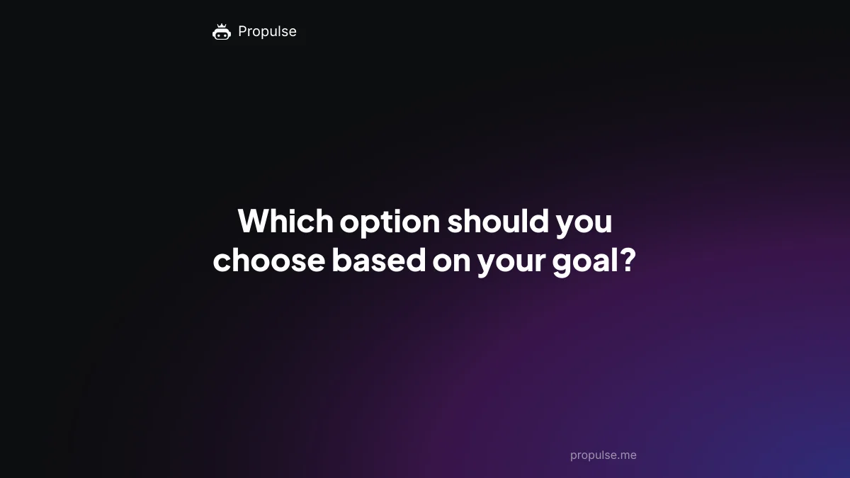 Which option should you choose based on your goal?