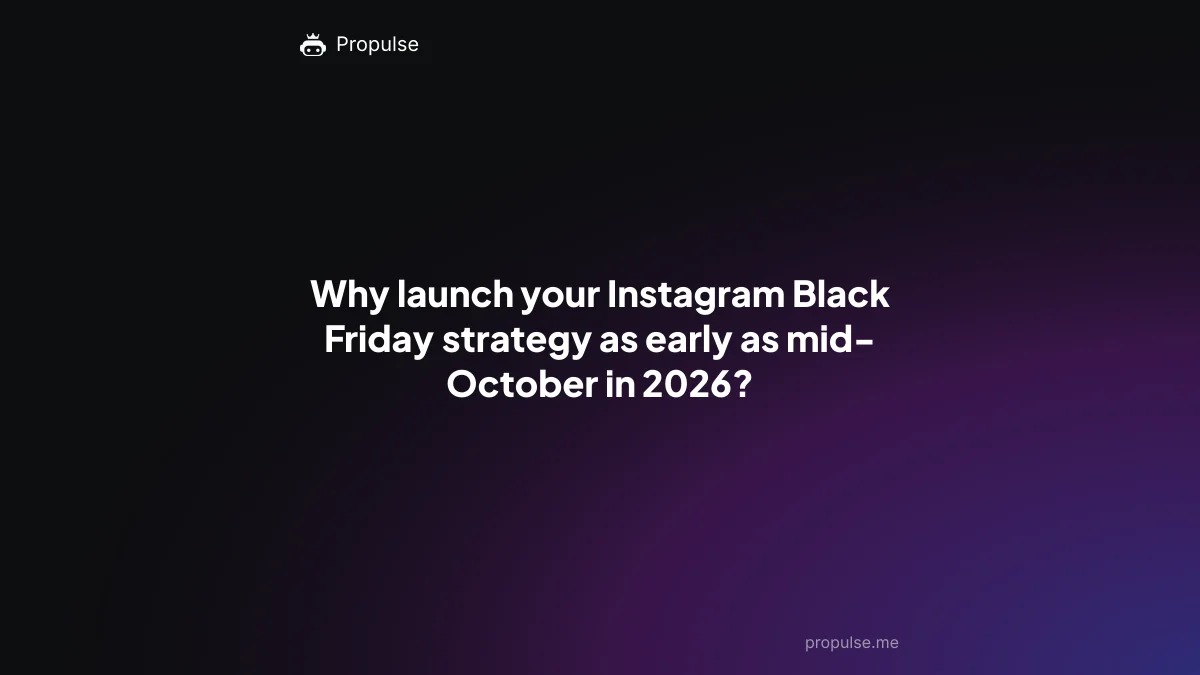 Why launch your Instagram Black Friday strategy as early as mid-October in 2026?