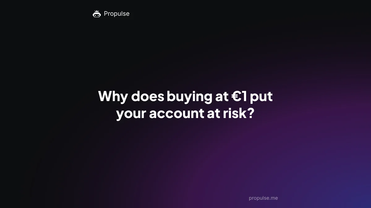 Why does buying at €1 put your account at risk?