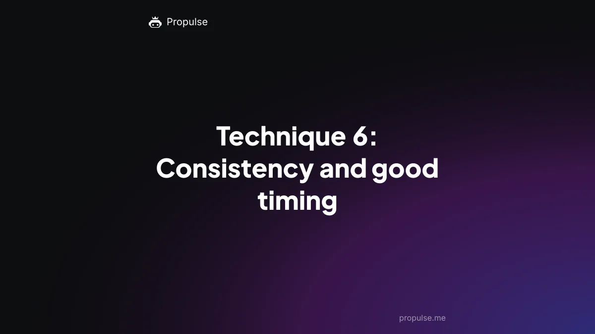 Technique 6: Consistency and good timing