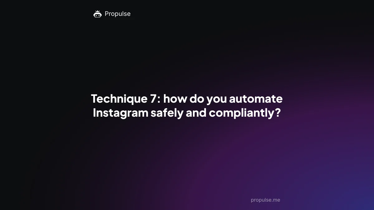Technique 7: how do you automate Instagram safely and compliantly?