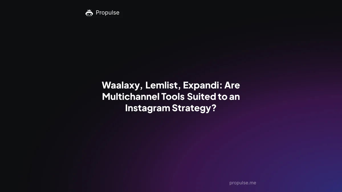 Waalaxy, Lemlist, Expandi: Are Multichannel Tools Suited to an Instagram Strategy?