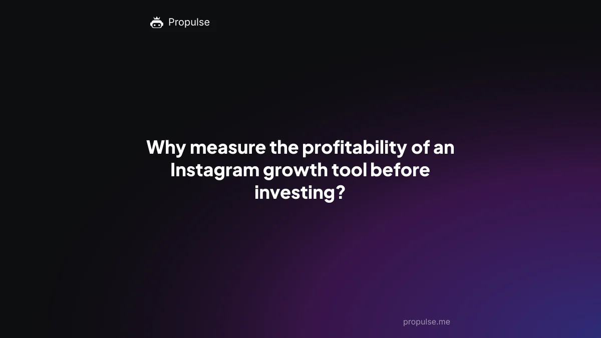 Why measure the profitability of an Instagram growth tool before investing?