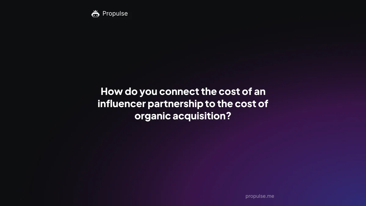 How do you connect the cost of an influencer partnership to the cost of organic acquisition?
