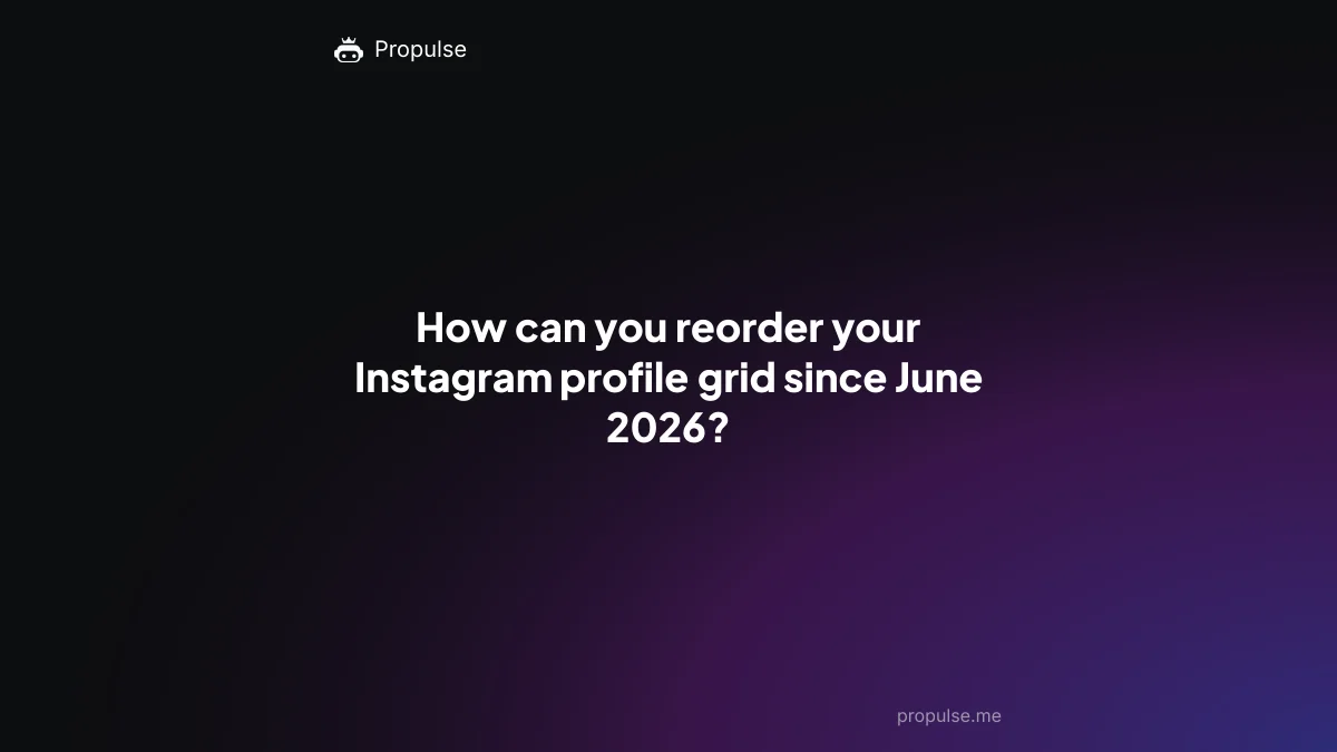 How can you reorder your Instagram profile grid since June 2026?