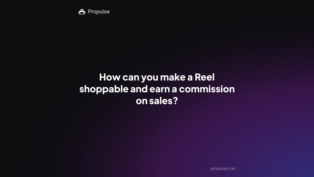How can you make a Reel shoppable and earn a commission on sales?