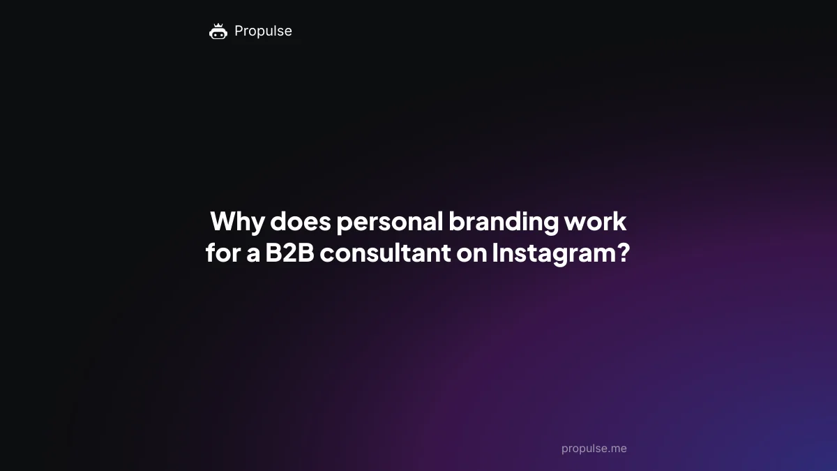 Why does personal branding work for a B2B consultant on Instagram?