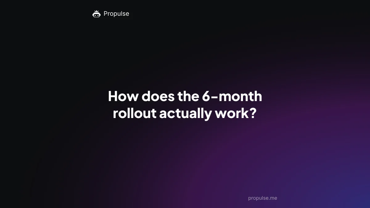 How does the 6-month rollout actually work?