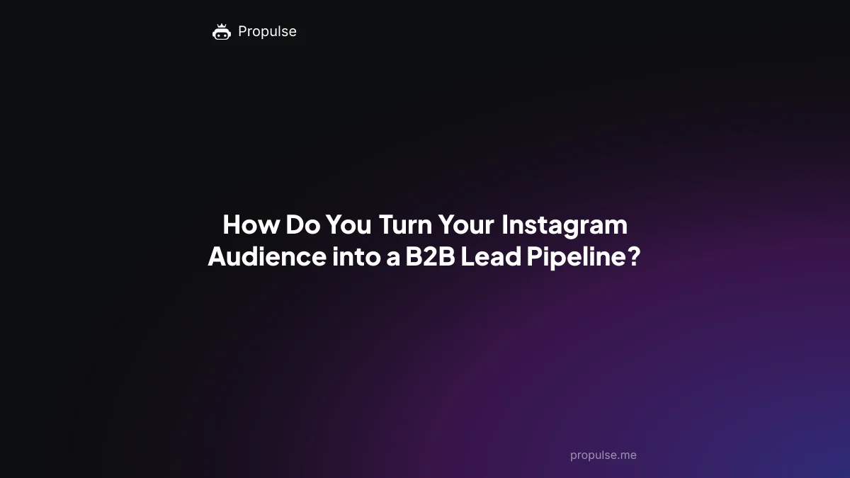 How Do You Turn Your Instagram Audience into a B2B Lead Pipeline?
