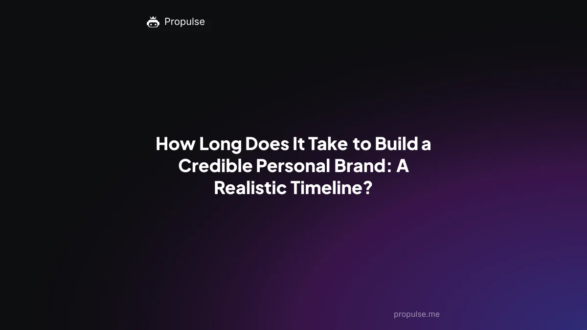 How Long Does It Take to Build a Credible Personal Brand: A Realistic Timeline?