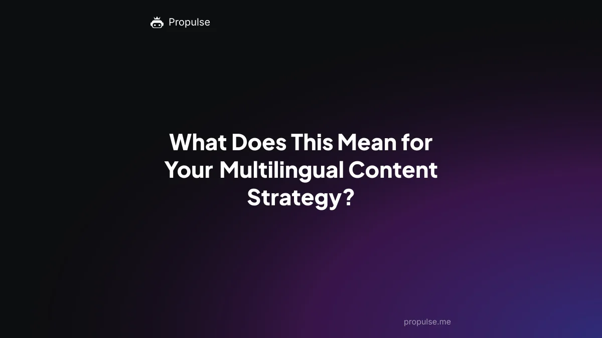What Does This Mean for Your Multilingual Content Strategy?