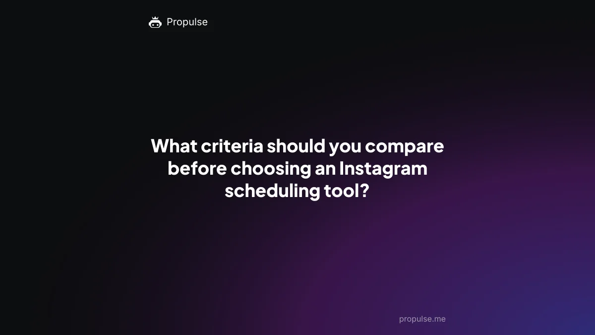 What criteria should you compare before choosing an Instagram scheduling tool?
