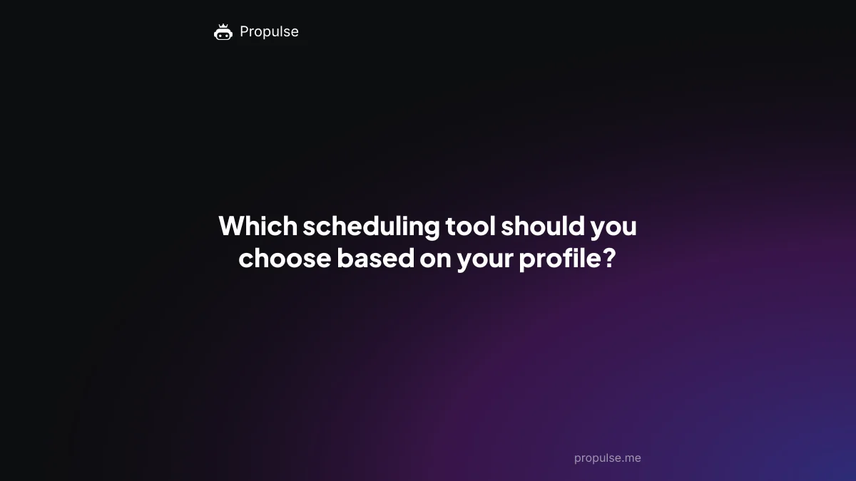 Which scheduling tool should you choose based on your profile?
