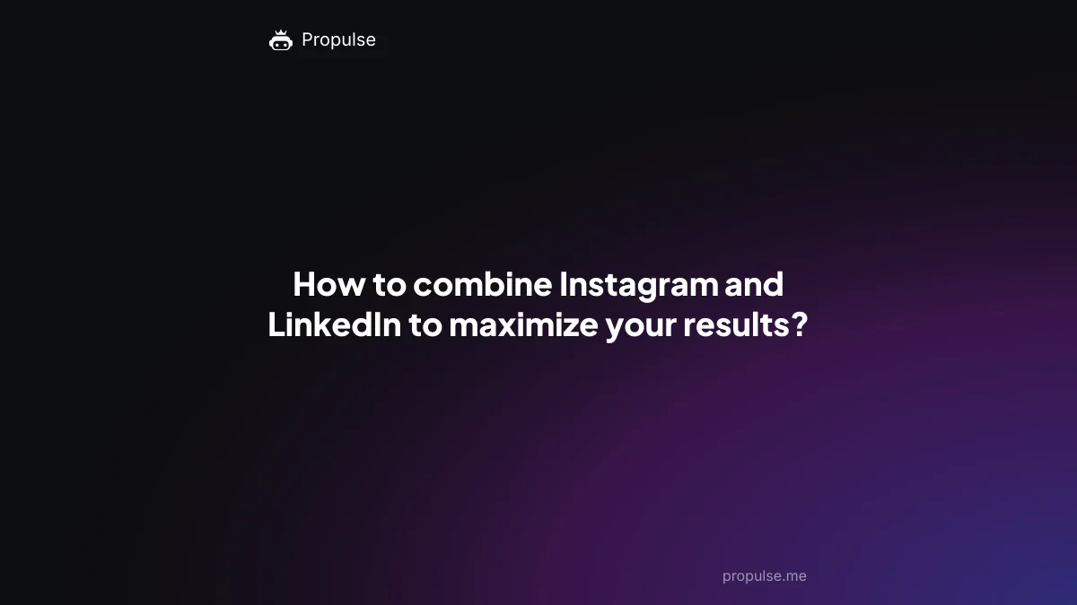 How to combine Instagram and LinkedIn to maximize your results?