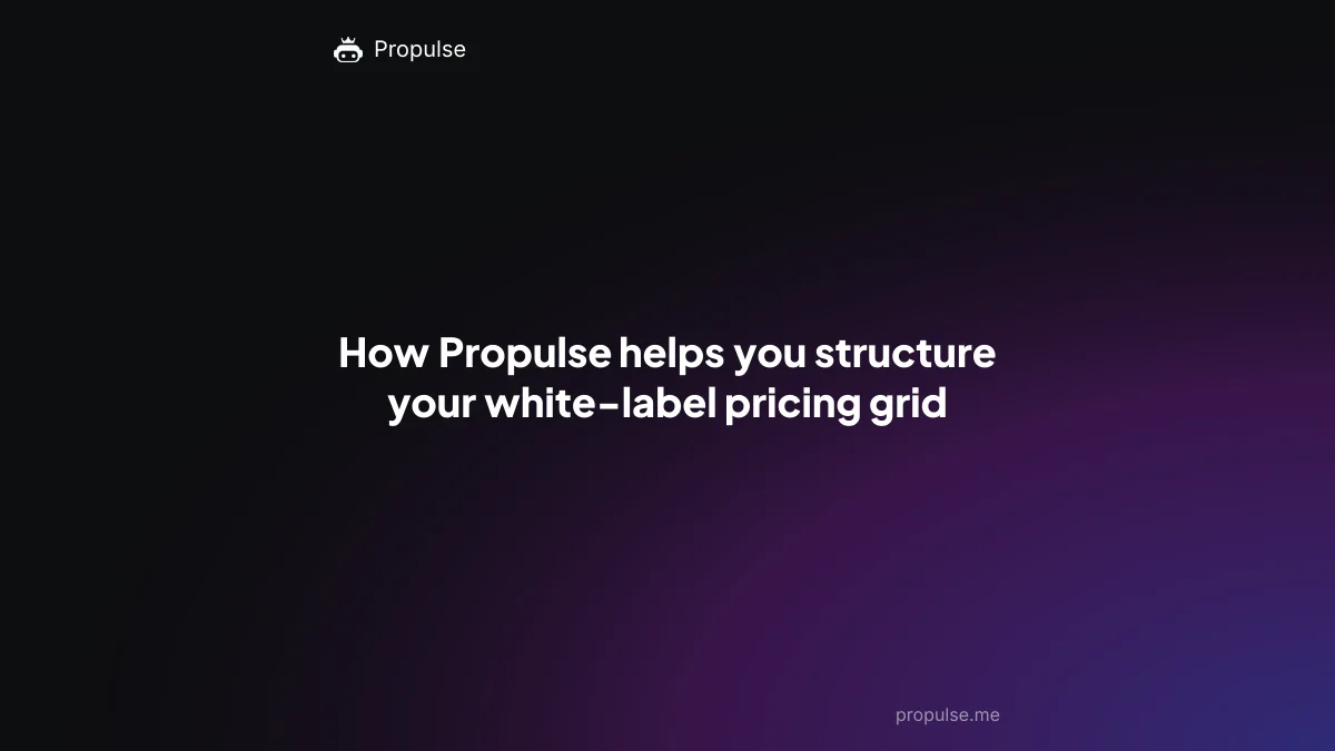 How Propulse helps you structure your white-label pricing grid