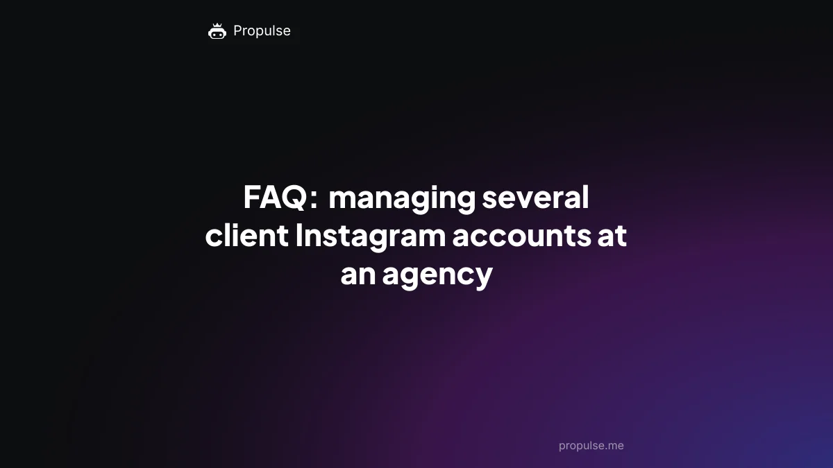 FAQ: managing several client Instagram accounts at an agency