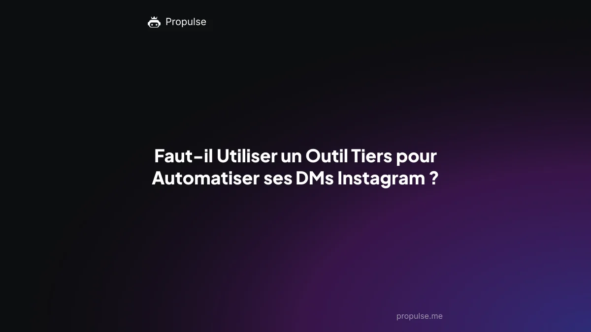 Faut-il Utiliser un Outil Tiers pour Automatiser ses DMs Instagram ?