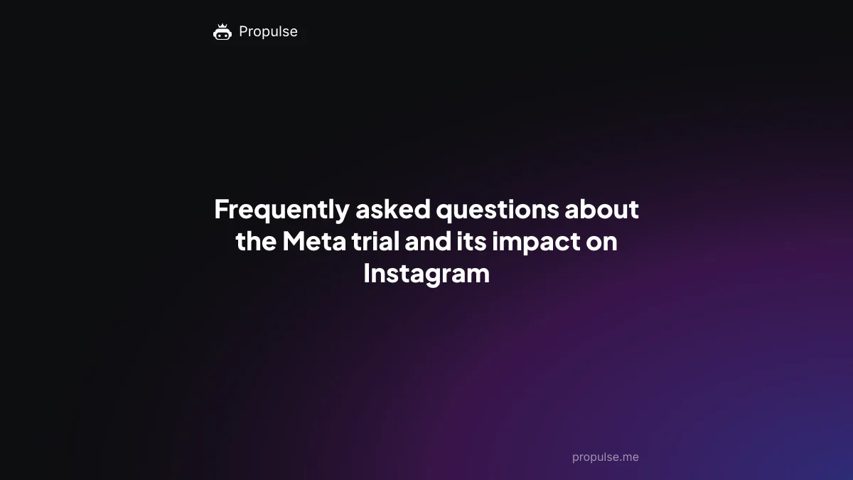 Frequently asked questions about the Meta trial and its impact on Instagram