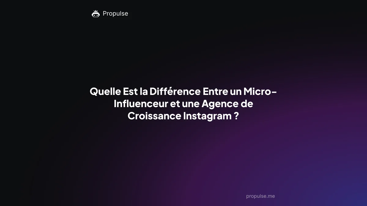 Quelle Est la Différence Entre un Micro-Influenceur et une Agence de Croissance Instagram ?