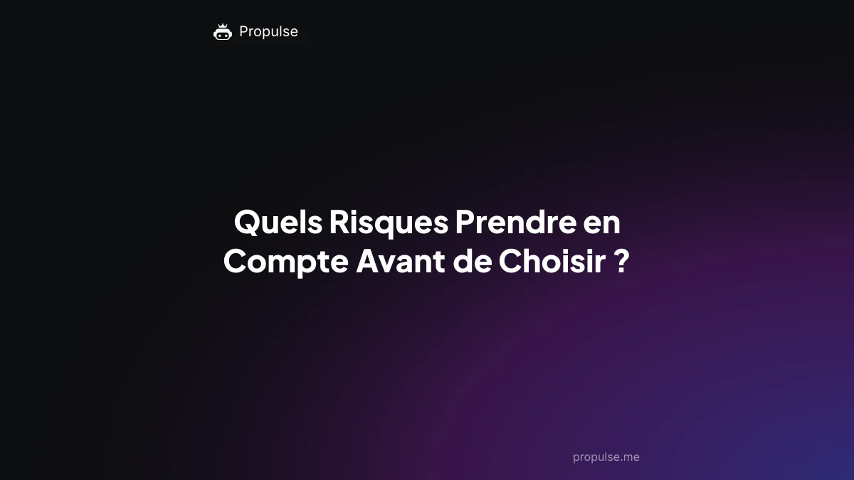 Quels Risques Prendre en Compte Avant de Choisir ?