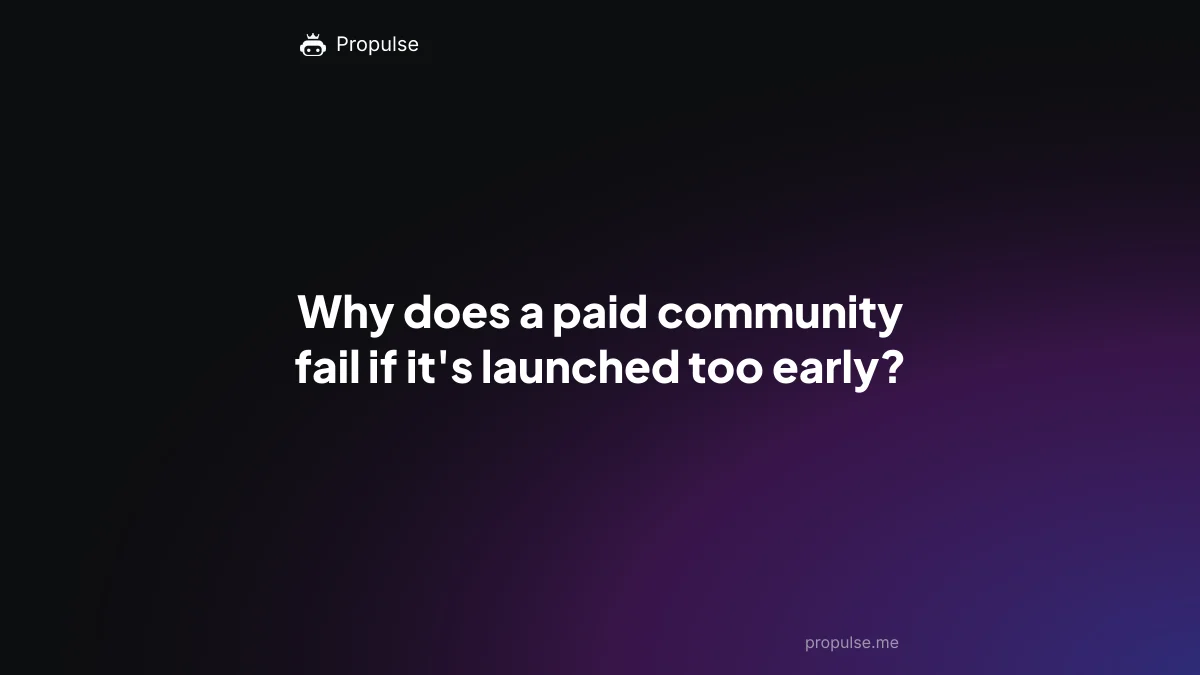 Why does a paid community fail if it's launched too early?