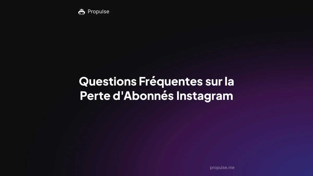 Questions Fréquentes sur la Perte d'Abonnés Instagram