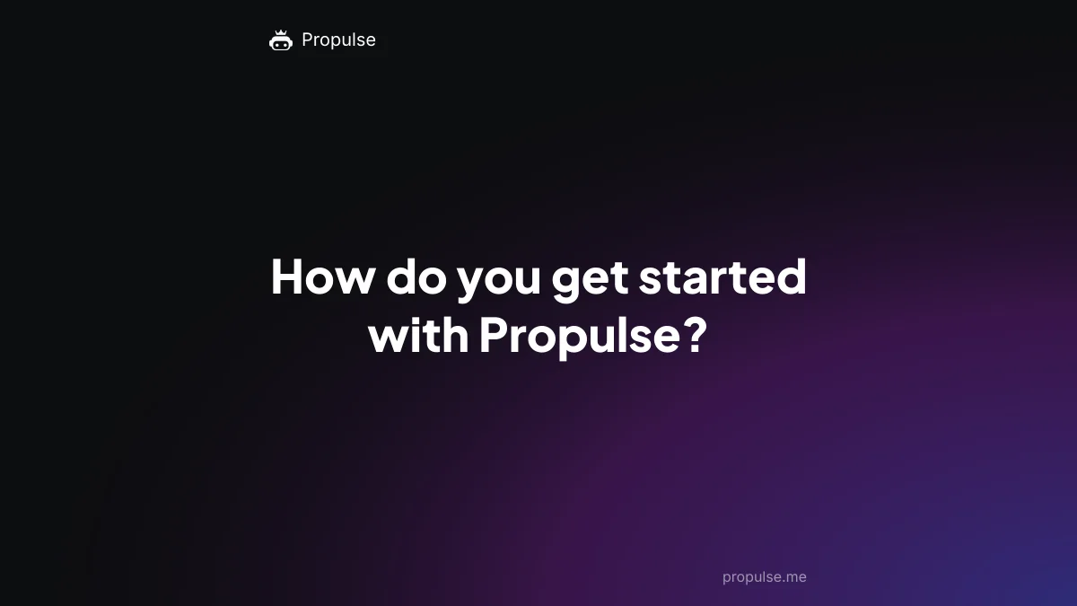 How do you get started with Propulse?