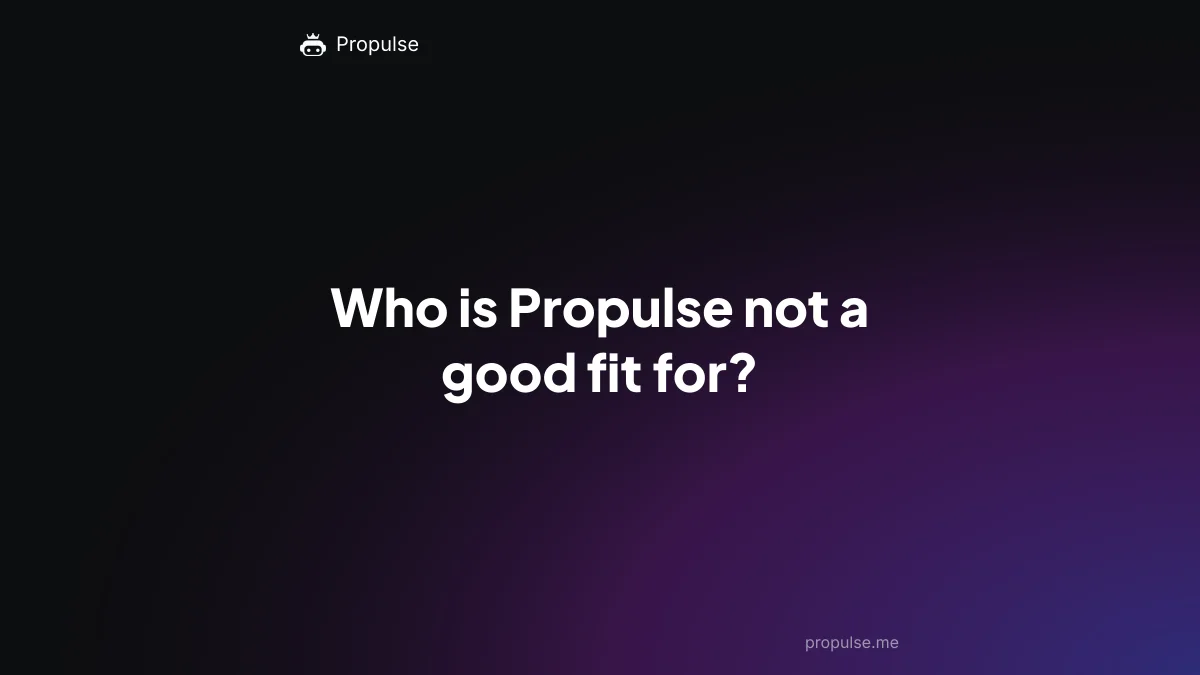 Who is Propulse not a good fit for?