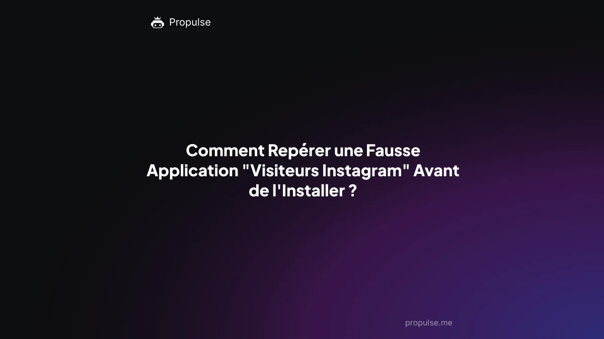 Comment Repérer une Fausse Application "Visiteurs Instagram" Avant de l'Installer ?
