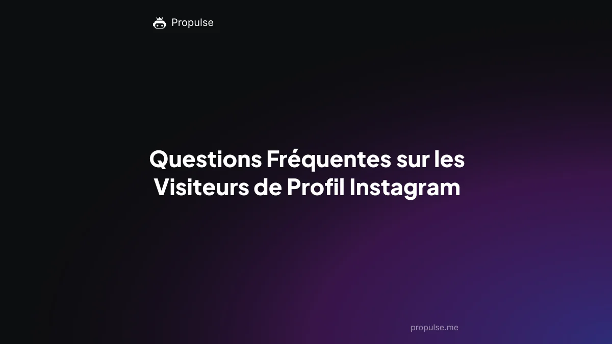Questions Fréquentes sur les Visiteurs de Profil Instagram