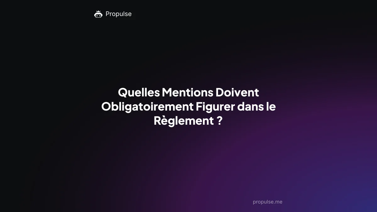 Quelles Mentions Doivent Obligatoirement Figurer dans le Règlement ?