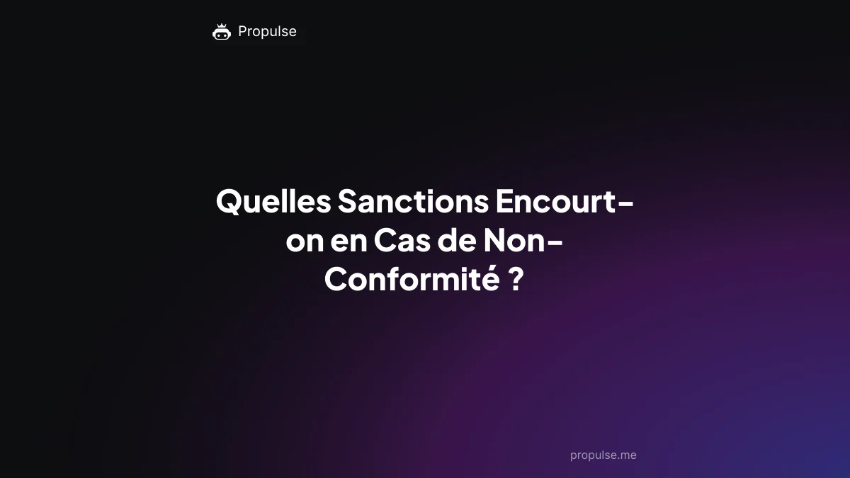 Quelles Sanctions Encourt-on en Cas de Non-Conformité ?