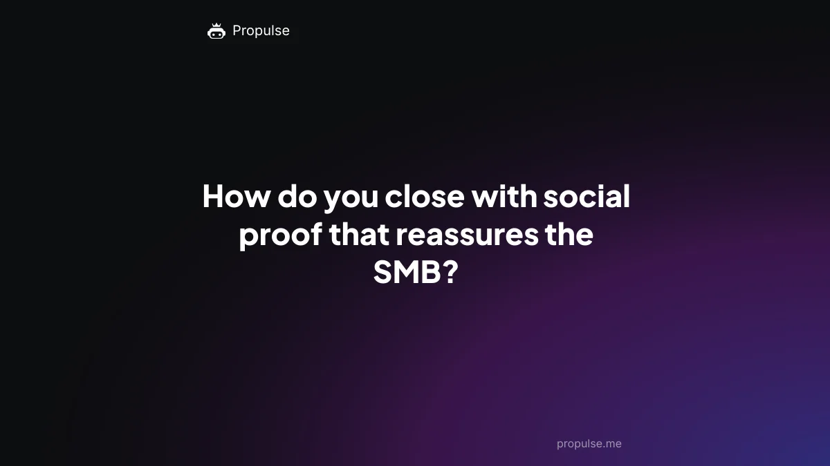How do you close with social proof that reassures the SMB?