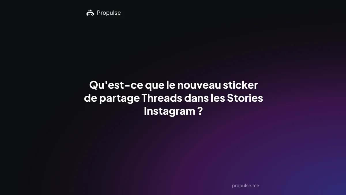 Qu'est-ce que le nouveau sticker de partage Threads dans les Stories Instagram ?