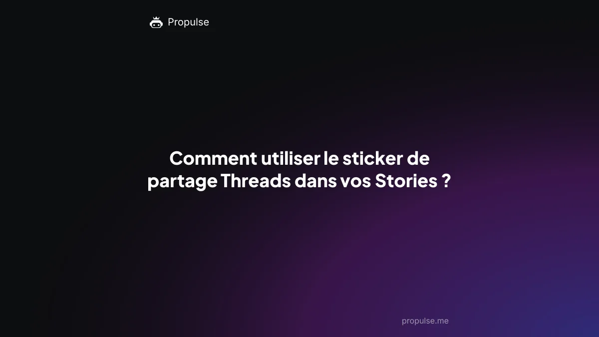Comment utiliser le sticker de partage Threads dans vos Stories ?