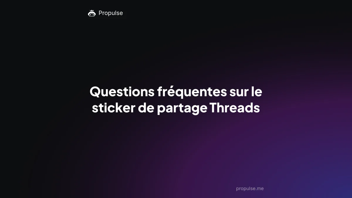 Questions fréquentes sur le sticker de partage Threads