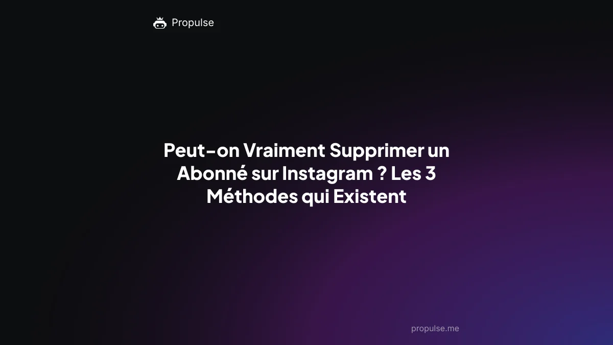 Peut-on Vraiment Supprimer un Abonné sur Instagram ? Les 3 Méthodes qui Existent