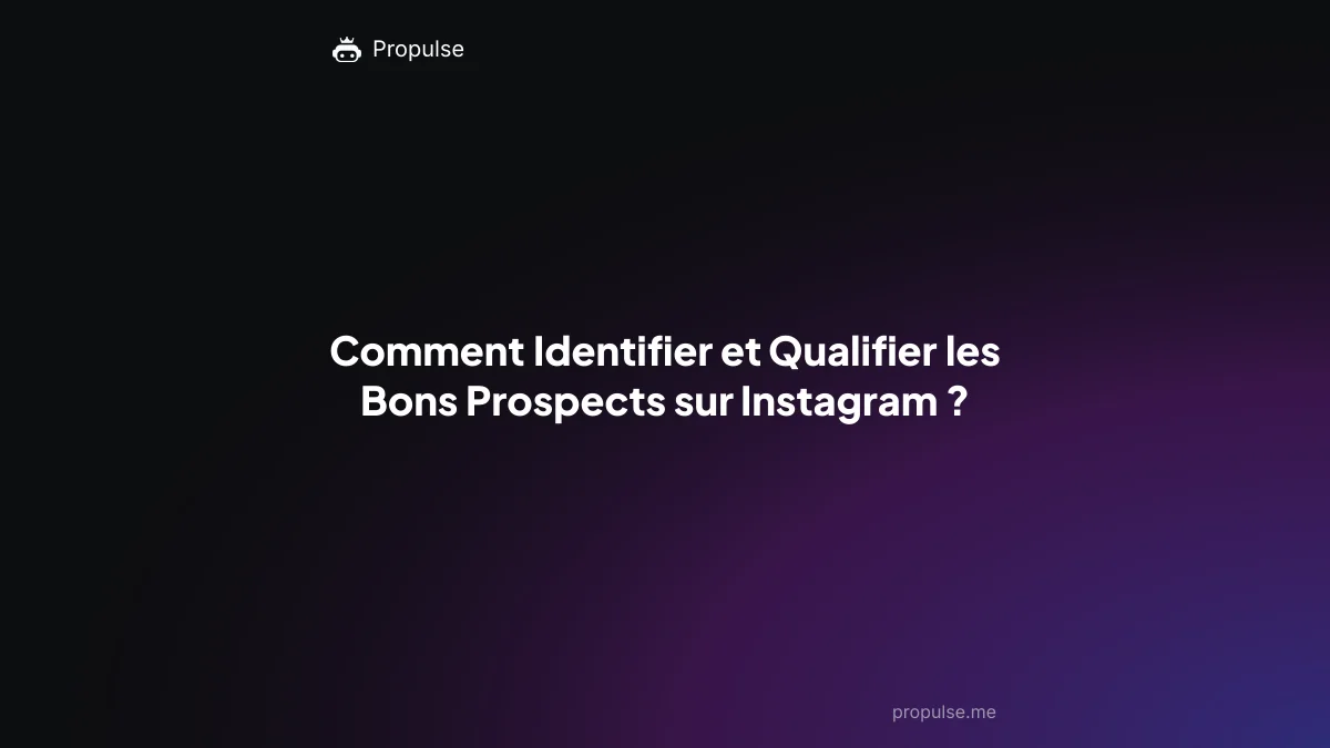 Comment Identifier et Qualifier les Bons Prospects sur Instagram ?