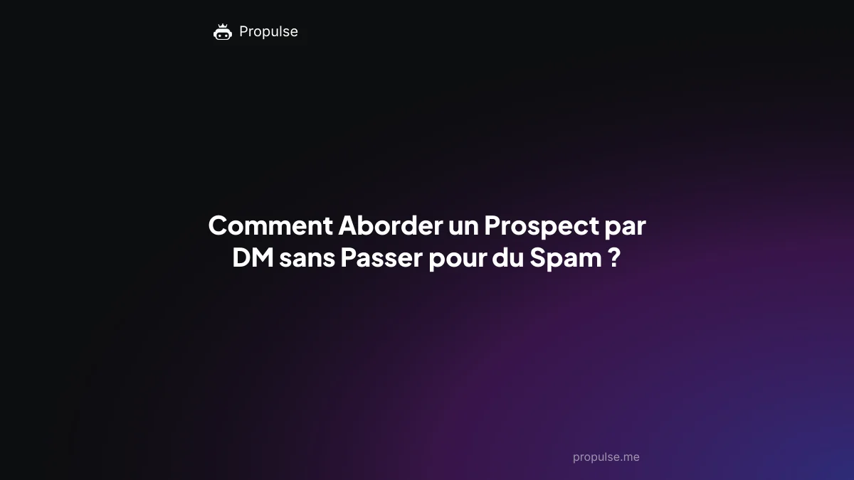 Comment Aborder un Prospect par DM sans Passer pour du Spam ?